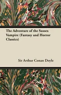 The Adventure of the Sussex Vampire; (Fantasy and Horror Classics)