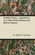 Deathly Visitors - Apparitions at or After Death