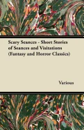 Scary Seances - Short Stories of Seances and Visitations (Fantasy and Horror Classics)