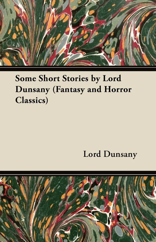 Some Short Stories by Lord Dunsany (Fantasy and Horror Classics) — photo 2