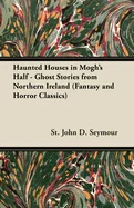 Haunted Houses in Mogh's Half - Ghost Stories from Northern Ireland