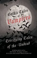 Gothic Tales of Vampires - Terrifying Tales of the Undead