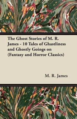 The Ghost Stories of M. R. James - 10 Tales of Ghastliness and Ghostly Goings on (Fantasy and Horror Classics) — photo 2