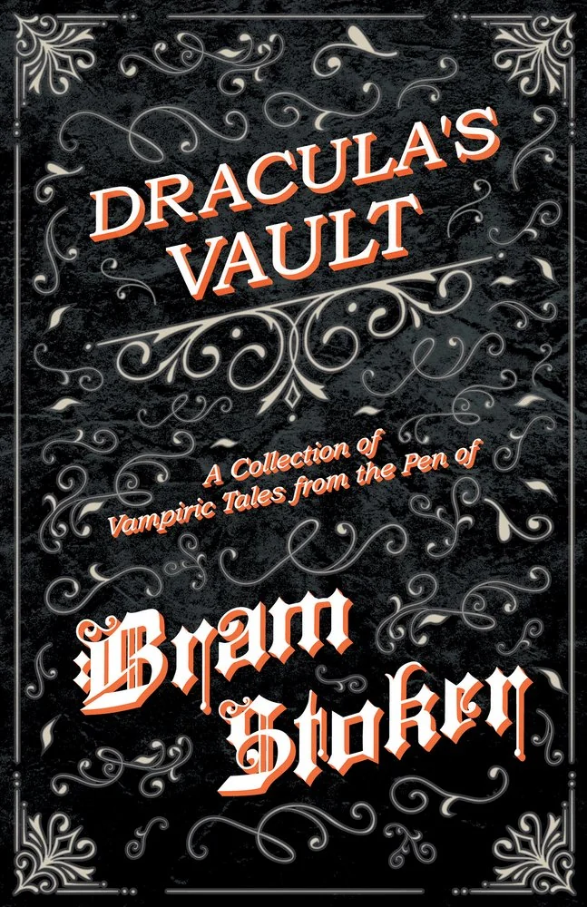 Dracula's Vault - A Collection of Vampiric Tales from the Pen of Bram Stoker — photo 2