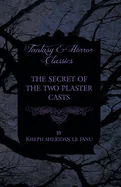 The Secret of the Two Plaster Casts