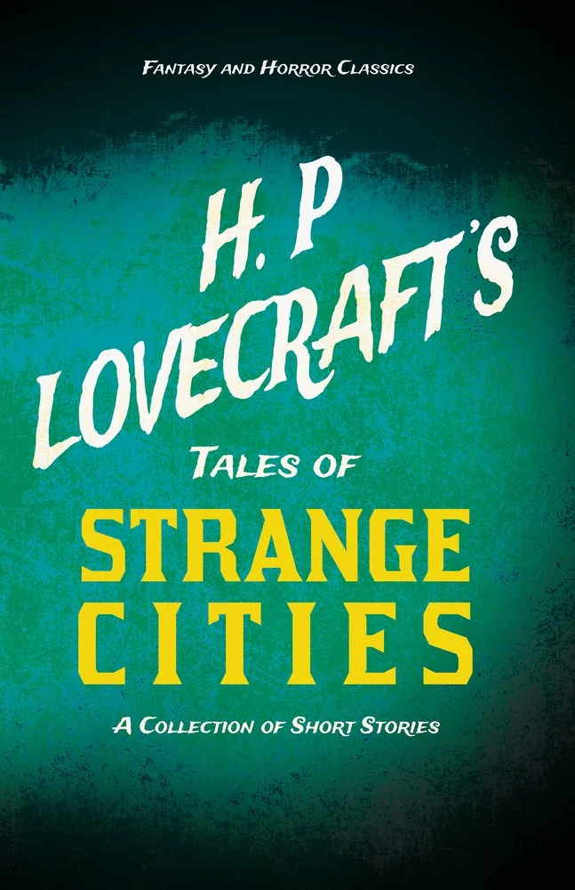 H. P. Lovecraft's Tales of Strange Cities - A Collection of Short Stories (Fantasy and Horror Classics); With a Dedication by George Henry Weiss — photo 2