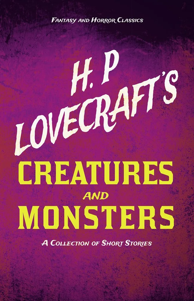 H. P. Lovecraft's Creatures and Monsters - A Collection of Short Stories (Fantasy and Horror Classics); With a Dedication by George Henry Weiss — photo 2
