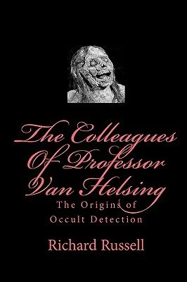 The Colleagues Of Professor Van Helsing: The Origins of Occult Detection — photo 2