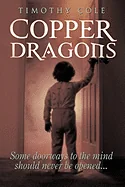 Copper Dragons: Some Doorways to the Mind Should Never Be Opened...