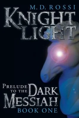Knightlight: Prelude to the Dark Messiah - Book One — photo 2