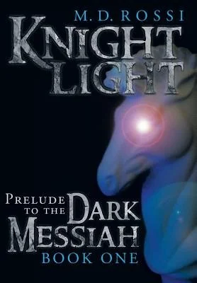Knightlight: Prelude to the Dark Messiah - Book One — photo 2