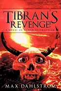 Tibran's Revenge!: A Novel of World Destruction