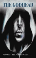 The Godhead: Part One - The Darkness Comes...