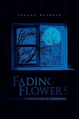 Fading Flowers: A Collection of Nightmares