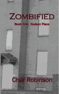 Zombified: Book One: Hudson Place — Horror Fiction