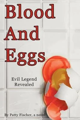 Blood and Eggs: Evil Legend Revealed