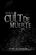 2012: Cult de Muerte (Er)