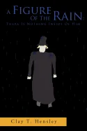 A Figure of the Rain: There Is Nothing Inside of Him: There Is Nothing Inside of Him