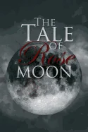 The Tale of Rose Moon