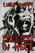 When There's No More room In Hell: A Zombie Novel