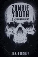 Zombie Youth: Playground Politics
