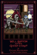 Will Sutton and the Ghost Coast: The Supernatural Adventures of Will Sutton