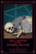 Will Sutton and the Infernal Machine: The Supernatural Adventures of Will Sutton — Horror Fiction