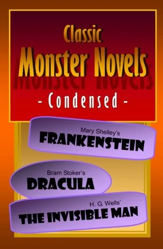 Classic Monster Novels Condensed: Mary Shelley's Frankenstein, Bram Stoker's Dracula, H. G. Wells' The Invisible Man — photo 2