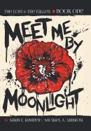 Meet Me by Moonlight: The Lost & The Fallen: Book One