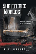 Shattered Worlds: Several Journeys of Heroes and Men