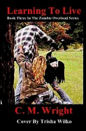 Learning To Live: Book Three In The Zombie Overload Series