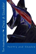 Once A Shudder: Poetry and Shadow