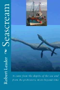 Seascream: It came from the depths of the sea and from the prehistoric mists beyond time