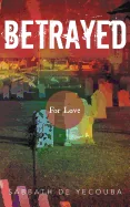 Betrayed: For Love