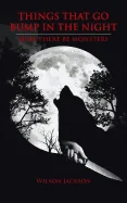 Things That Go Bump in the Night: Here There Be Monsters