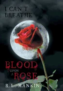 I Can't Breathe: Blood Upon a Rose