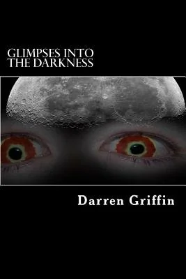 Glimpses Into the Darkness: A collection of short horror stories — photo 2