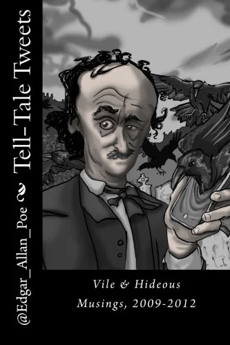 Tell-Tale Tweets: Vile & Hideous Musings, 2009-2012 — photo 2