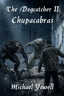 The Dogcatcher II: Chupacabras