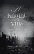 A Knight in the Ville: Grave Concerns