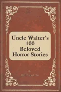 Uncle Walter's 100 Beloved Horror Stories