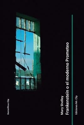Frankenstein o el moderno Prometeo