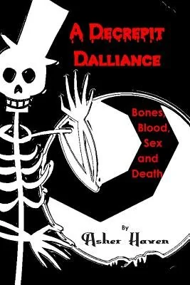 A Decrepit Dalliance: Bones, Blood, Sex, and Death — photo 2