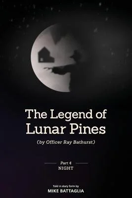 The Legend of Lunar Pines (by Officer Ray Bathurst): Part IV - Night — photo 2