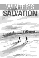 Winter's Salvation: A Zombie Apocalypse Novel — Horror Fiction
