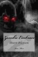 Zombie Embrace: Short Fiction — Horror Fiction
