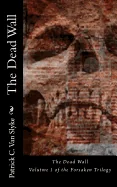 The Dead Wall: Book One of the Forsaken Trilogy