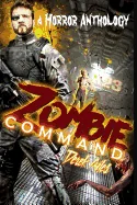 Zombie Command: A Horror Anthology