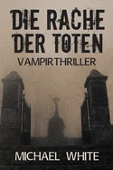 Die Rache der Toten: Vampirthriller