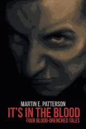 It's in the Blood: Four Blood-Drenched Tales